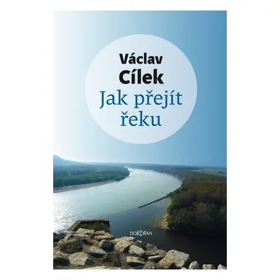 Jak přejít řeku - Václav Cílek