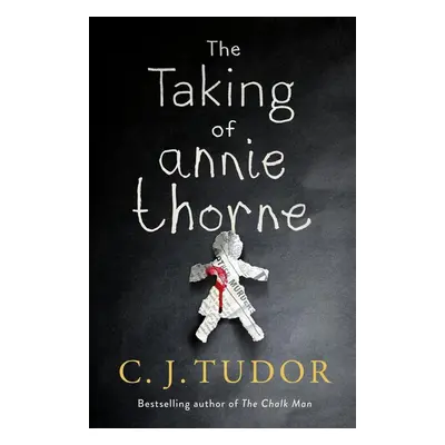 The Taking of Annie Thorne - C. J. Tudor