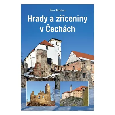 Hrady a zříceniny v Čechách - Petr Fabian