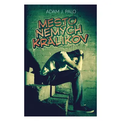 Mesto nemých králikov - Adam J. Palo