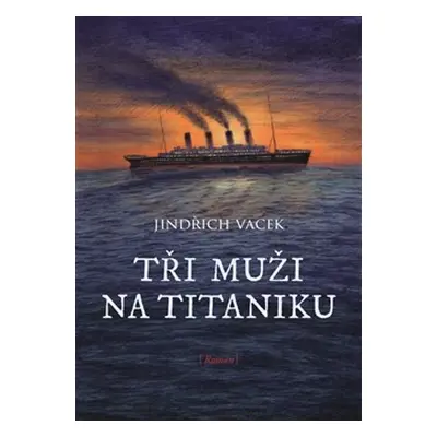 Tři muži na Titaniku - Jindřich Vacek