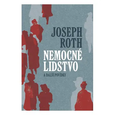 Nemocné lidstvo a další povídky - Joseph Roth