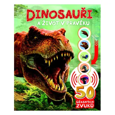 Dinosauři a život v pravěku - Autor Neuveden