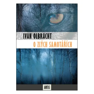 O zlých samotářích - Ivan Olbracht