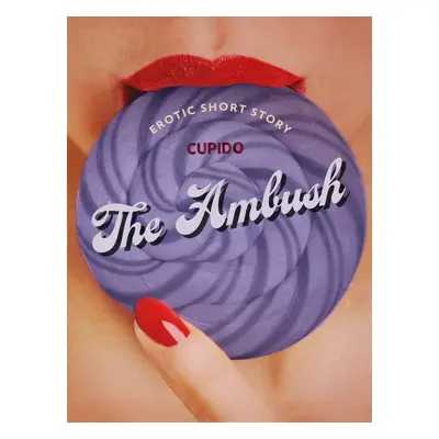 The Ambush - Erotic Short Story - Cupido