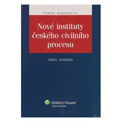 Nové instituty českého civilního procesu - Karel Svoboda