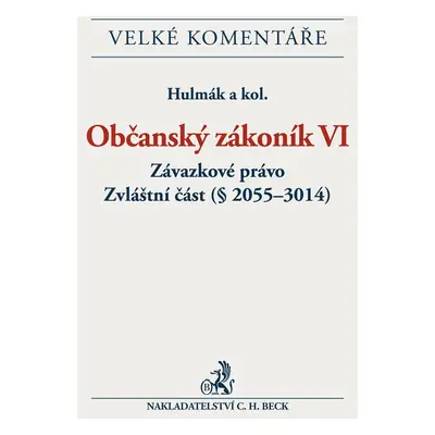 Občanský zákoník VI. Závazkové právo. Zvláštní část (§ 2055-3014). Komentář/ EVK - Autor Neuved