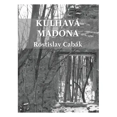 Kulhavá Madona - Rostislav Cabák