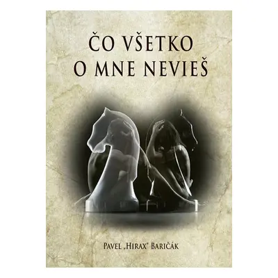 Čo všetko o mne nevieš - Pavel Hirax Baričák