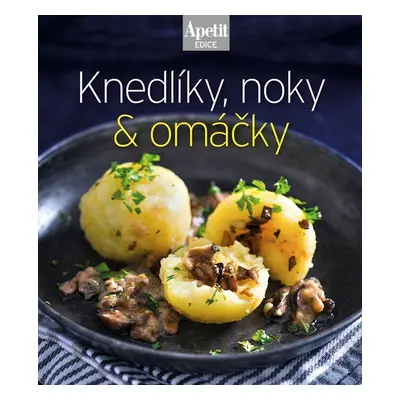 Knedlíky, noky & omáčky - Autor Neuveden