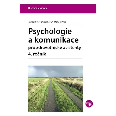 Psychologie a komunikace pro zdravotnické asistenty - 4. ročník - Jarmila Kelnarová