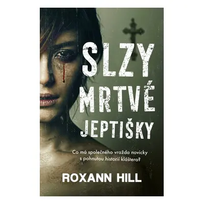 Slzy mrtvé jeptišky - Roxann Hill