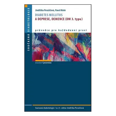 Diabetes mellitus a deprese, demence (DM 3.typu) - Jindřiška Perušičová