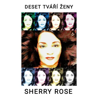 Deset tváří ženy - Sherry Rose