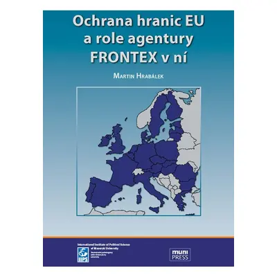 Ochrana hranic EU a role agentury FRONTEX v ní - Martin Hrabálek