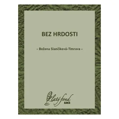 Bez hrdosti - Božena Slančíková-Timrava