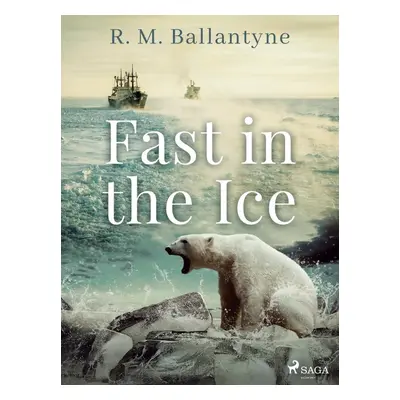 Fast in the Ice - R. M. Ballantyne