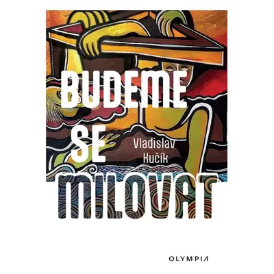 Budeme se milovat - Vladislav Kučík