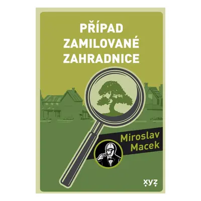 Případ zamilované zahradnice - Miroslav Macek