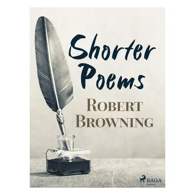 Shorter Poems - Robert Browning