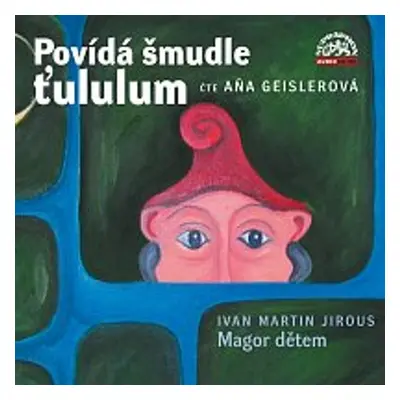 Povídá šmudle ťululum. - Ivan Martin Jirous