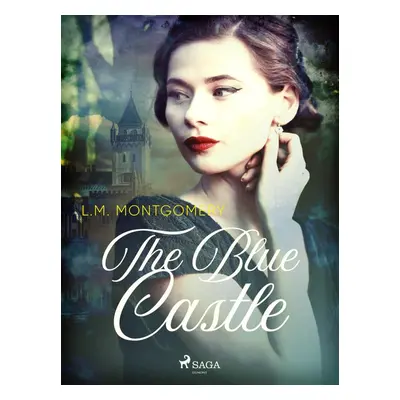 The Blue Castle - Lucy Maud Montgomeryová