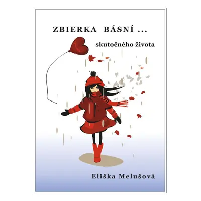 Zbierka básní... Skutočného života - Eliška Melušová