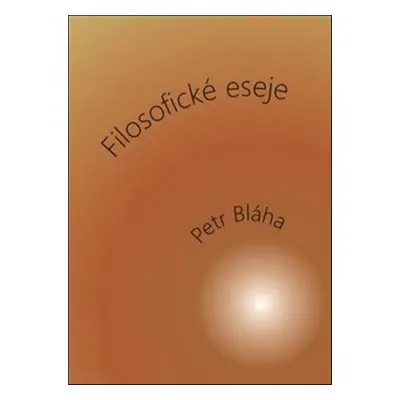 Filosofické eseje - Petr Bláha