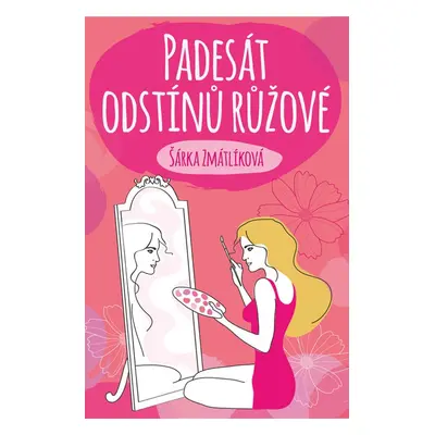 Padesát odstínů růžové - Šárka Zmátlíková