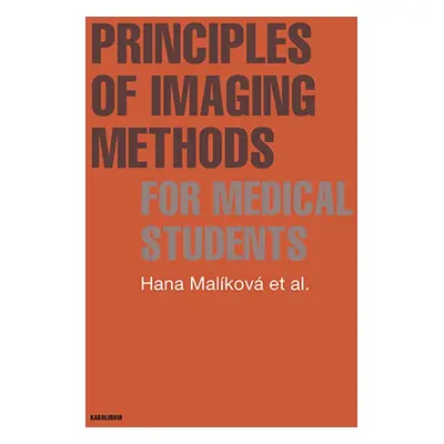 Principles of Imaging Methods for Medical Students - Hana Malíková