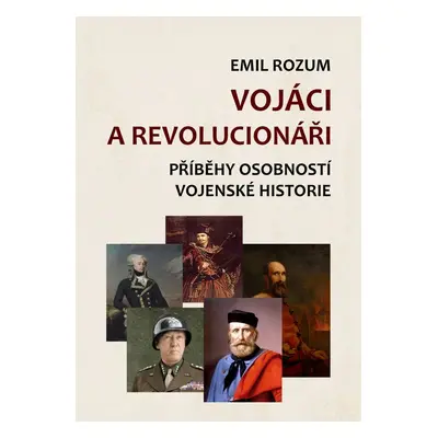 Vojáci a revolucionáři - Emil Rozum