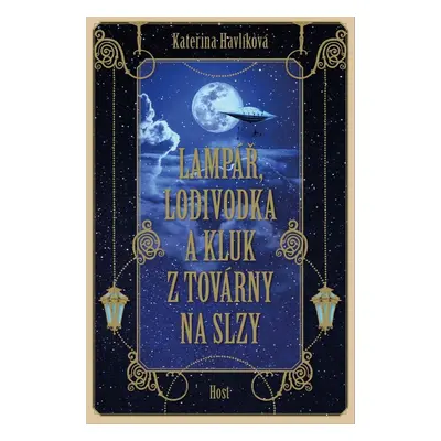 Lampář, lodivodka a kluk z továrny na slzy - Kateřina Havlíková