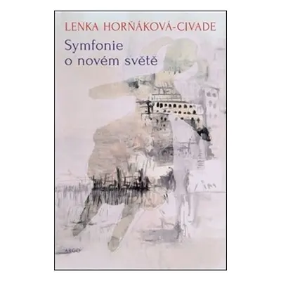 Symfonie o novém světě - Lenka Horňáková-Civade