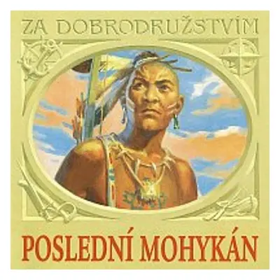 Poslední Mohykán - James Fenimor Cooper