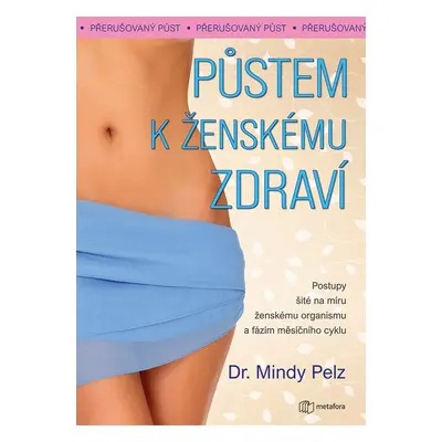 Půstem k ženskému zdraví - Mindy Pelz