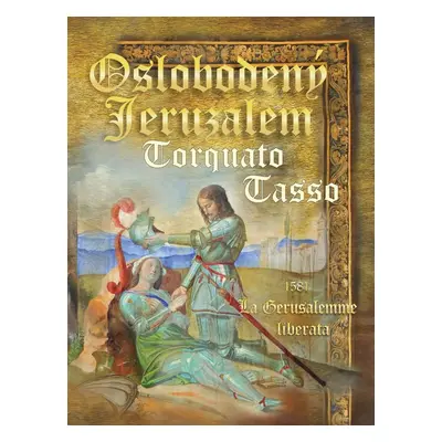 Oslobodený Jeruzalem / La Gerusalemme liberata - Torquato Tasso