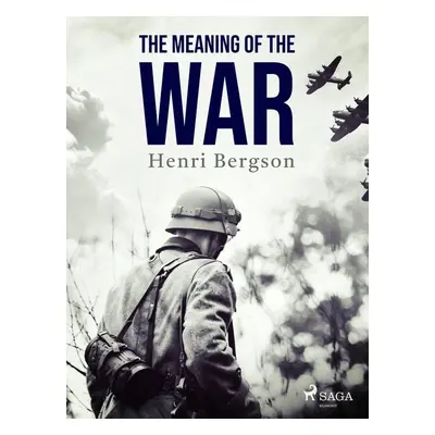 The Meaning of the War - Henri Bergson