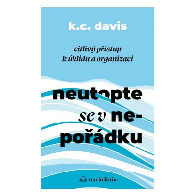 Neutopte se v nepořádku - KC Davis