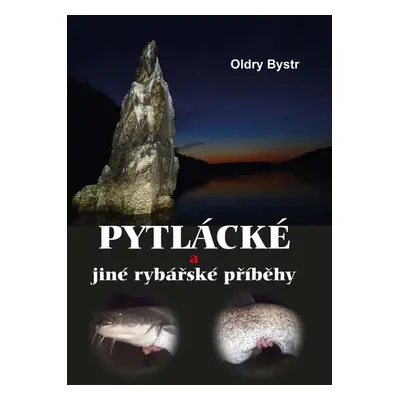 Pytlácké a jiné rybářské příběhy - Oldry Bystrc