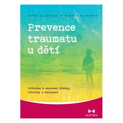 Prevence traumatu u dětí - Peter A. Levine