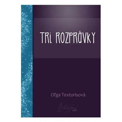 Tri rozprávky - Oľga Textorisová