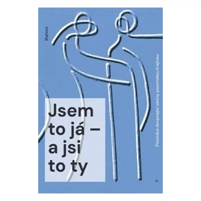 Jsem to já – a jsi to ty - A.T. Blahosz