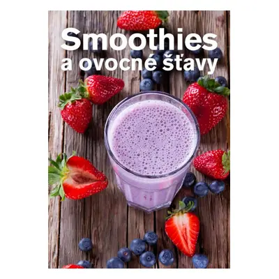 Smoothies a ovocné šťavy - Anna Brenn Horová