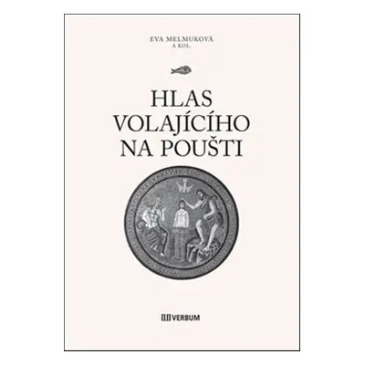 Hlas volajícího na poušti - Eva Melmuková