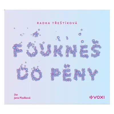 Foukneš do pěny - Radka Třeštíková