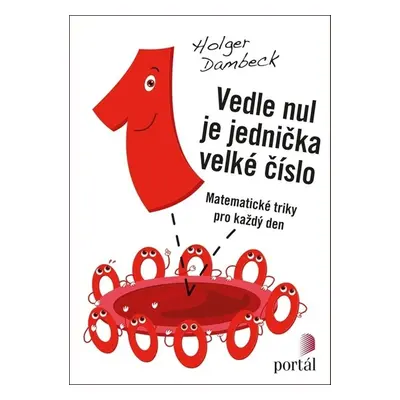 Vedle nul je jednička velké číslo - Holger Dambeck