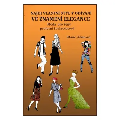 Najdi vlastní styl v odívání Ve znamení elegance - Marie Němcová