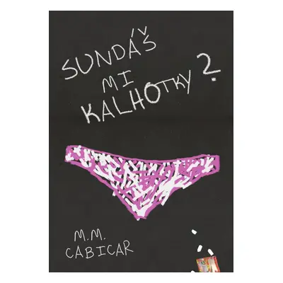 Sundáš mi kalhotky? - M. M. Cabicar