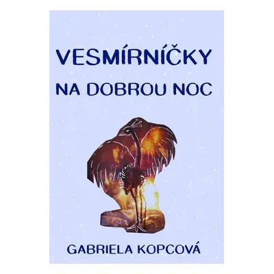 Vesmírníčky na dobrou noc - Gabriela Kopcová