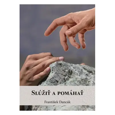 Slúžiť a pomáhať - František Dancák